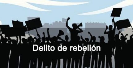 delito de rebelion