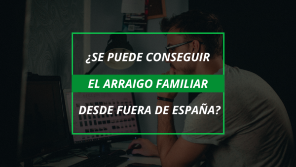 donde se solicita el arraigo familiar en espana requisitos y novedades 1