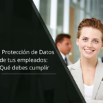 Cómo cumplir con la Ley de Protección de Datos en tu empresa