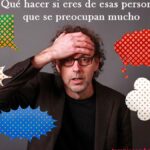 Cómo Llamar a una Persona que se Preocupa Demasiado: Consejos y Estrategias